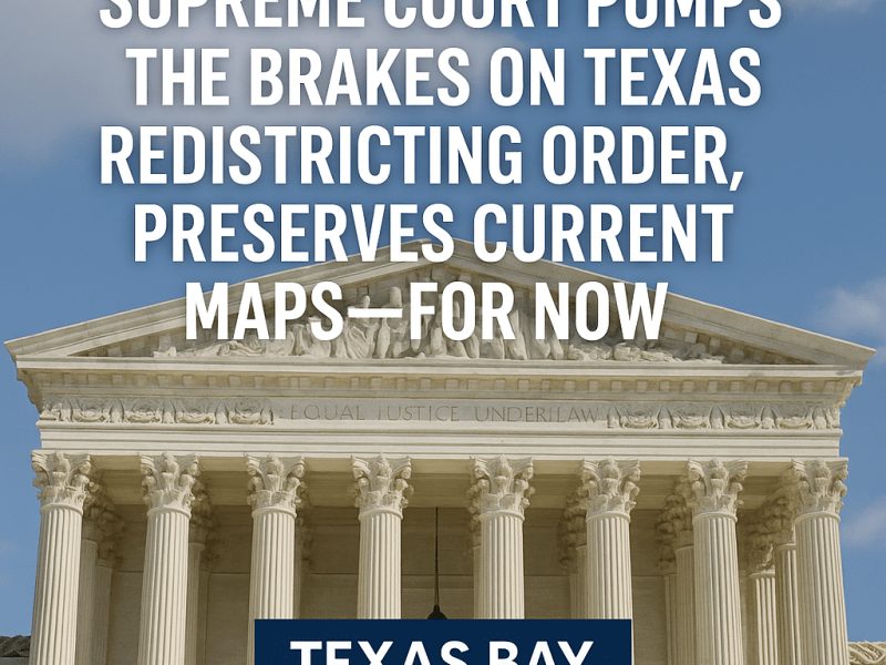 Supreme Court Pumps the Brakes on Texas Redistricting Order, Preserves Current Maps—For&nbsp;Now